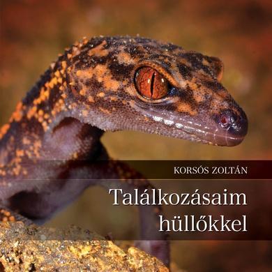 Találkozásaim hüllőkkel - Állatvilág magazin